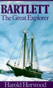 Title: Bartlett: The Great Explorer, Author: Harold Horwood