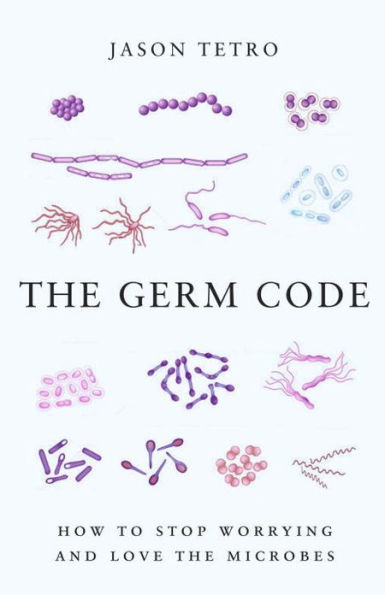 the Germ Code: How to Stop Worrying and Love Microbes