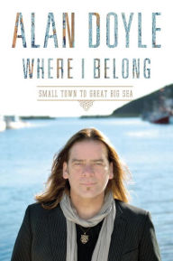 Title: Where I Belong, Author: Alan Doyle