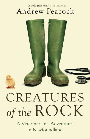Creatures of the Rock: A Veterinarian's Adventures Newfoundland