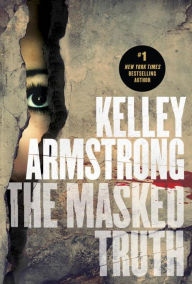 Title: The Masked Truth, Author: Kelley Armstrong