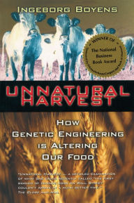 Title: Unnatural Harvest: How Genetic Engineering is Altering Our Food, Author: Ingeborg Boyens