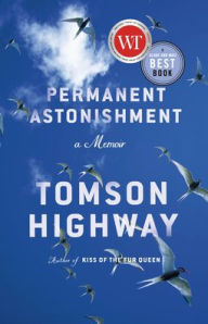 Title: Permanent Astonishment, Author: Tomson Highway