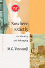 Nowhere, Exactly: On Identity and Belonging