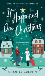 Title: It Happened One Christmas, Author: Chantel Guertin