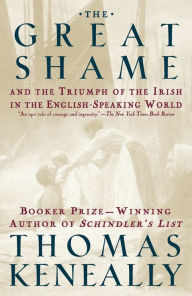 Title: The Great Shame: And the Triumph of the Irish in the English-Speaking World, Author: Thomas Keneally