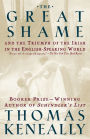 The Great Shame: And the Triumph of the Irish in the English-Speaking World