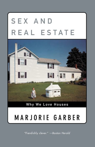 Sex and Real Estate: Why We Love Houses