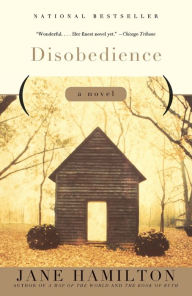 Title: Disobedience: A Novel, Author: Jane Hamilton