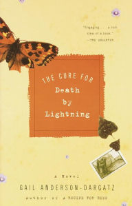 Title: The Cure for Death by Lightning: A Novel, Author: Gail Anderson-Dargatz