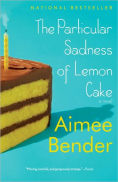 Title: The Particular Sadness of Lemon Cake, Author: Aimee Bender