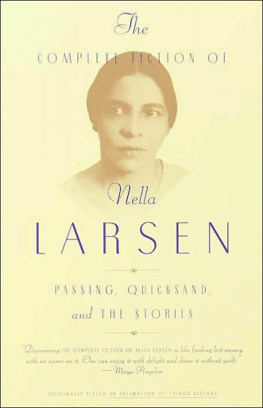 The Complete Fiction of Nella Larsen: Passing, Quicksand, and The Stories