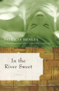 Title: In the River Sweet, Author: Patricia Henley