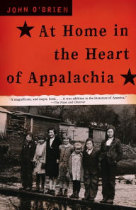 Title: At Home in the Heart of Appalachia: A Memoir, Author: John O'Brien