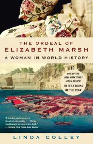 Title: Ordeal of Elizabeth Marsh: A Woman in World History, Author: Linda Colley