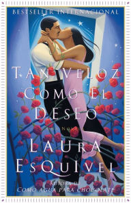 Title: Tan veloz como el deseo: Una Novela, Author: Laura Esquivel