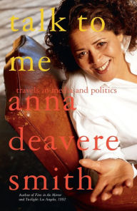 Title: Talk to Me: Travels in Media and Politics, Author: Anna Deavere Smith