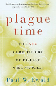 Title: Plague Time: The New Germ Theory of Disease, Author: Paul  Ewald