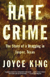 Title: Hate Crime: The Story of a Dragging in Jasper, Texas, Author: Joyce King