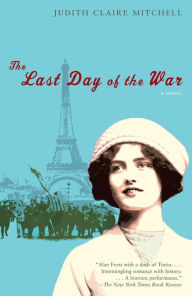 Title: The Last Day of the War, Author: Judith Claire Mitchell