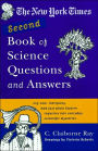 The New York Times Second Book Of Science Questions And Answers: 225 New, Unusual, Intriguing, And Just Plain Bizarre Inquiries Into Everyday Scientific Mysteries