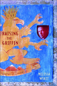 Title: Raising the Griffin, Author: Melissa Wyatt