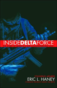 Title: Inside Delta Force: The Story of America's Elite Counterterrorist Unit, Author: Eric Haney;