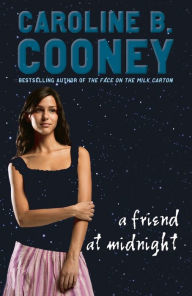 Title: A Friend at Midnight, Author: Caroline B. Cooney