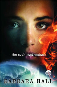 Title: The Noah Confessions, Author: Barbara Hall