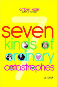 Title: 7 Kinds of Ordinary Catastrophes, Author: Amber Kizer