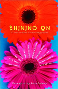 Title: Shining On: 11 Star Authors' Illuminating Stories, Author: Lois Lowry