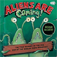 Title: Aliens are Coming!: The True Account of the 1938 War of the Worlds Radio Broadcast, Author: Meghan McCarthy