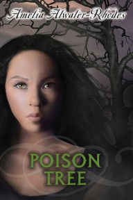 Title: Poison Tree, Author: Amelia Atwater-Rhodes