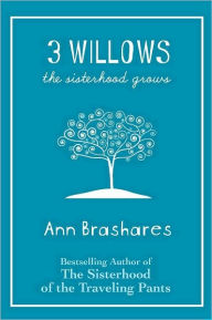Title: 3 Willows: The Sisterhood Grows, Author: Ann Brashares