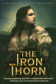 Title: The Iron Thorn (Iron Codex Series #1), Author: Caitlin Kittredge