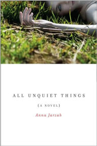 Title: All Unquiet Things, Author: Anna Jarzab