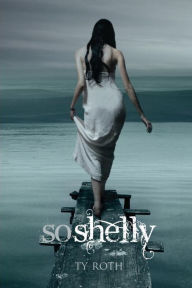 Title: So Shelly, Author: Ty Roth