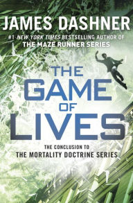 Title: The Game of Lives (Mortality Doctrine Series #3), Author: James Dashner