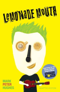 Title: Lemonade Mouth: Adapted Movie Tie-In Edition, Author: Mark Peter Hughes