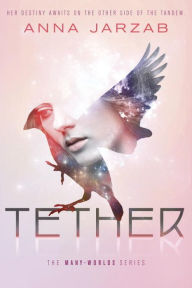 Title: Tether, Author: Anna Jarzab