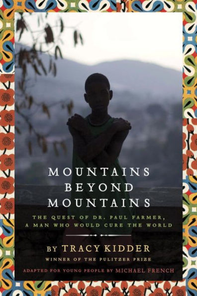 Mountains Beyond (Adapted for Young People): the Quest of Dr. Paul Farmer, A Man Who Would Cure World