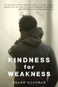 Title: Kindness for Weakness, Author: Shawn Goodman