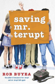 Title: Saving Mr. Terupt, Author: Rob Buyea