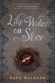 Title: Like Water on Stone, Author: Dana Walrath