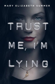 Title: Trust Me, I'm Lying, Author: Mary Elizabeth Summer