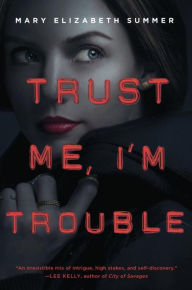 Title: Trust Me, I'm Trouble, Author: Mary Elizabeth Summer