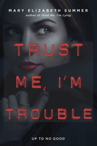 Title: Trust Me, I'm Trouble, Author: Mary Elizabeth Summer