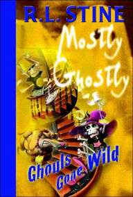 Title: Ghouls Gone Wild, Author: R. L. Stine