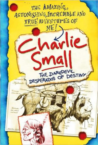 The Daredevil Desperados of Destiny (Charlie Small Series #4)