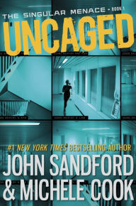 Title: Uncaged (Singular Menace Series #1), Author: John Sandford